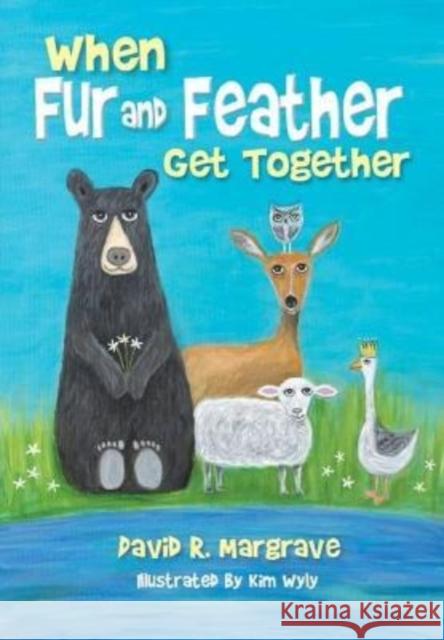 When Fur and Feather Get Together David R. Margrave 9781945507724 Clovercroft Publishing