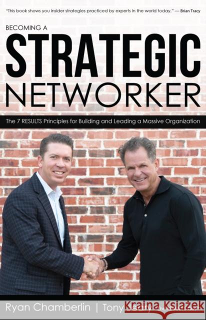 Becoming a Strategic Networker: The 7 Results Principles for Building a Massive Organization Ryan Chamberlin Tony Jeary 9781945507915 Clovercroft Publishing