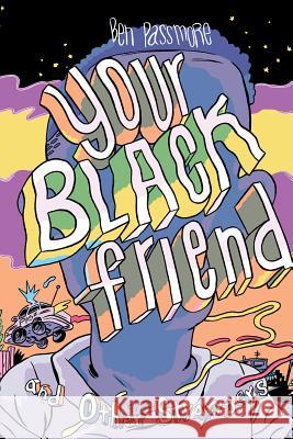 Your Black Friend and Other Strangers Ben Passmore 9781945509209 Silver Sprocket