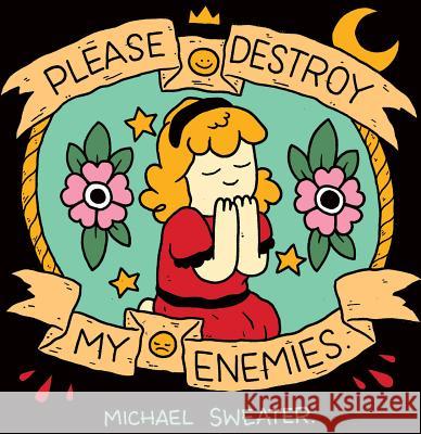 Please Destroy My Enemies Michael Sweater 9781945509216