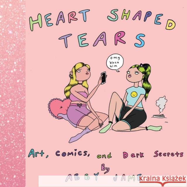 Heart Shaped Tears: Art, Comics and Dark Secrets Jame, Abby 9781945509490 Silver Sprocket