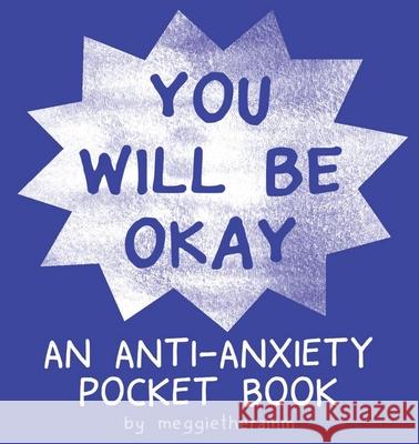 You Will Be Ok: An Anti-Anxiety Pocket Book Meggie Ramm 9781945509506 Silver Sprocket