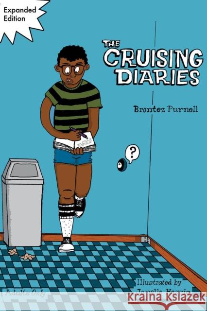 The Cruising Diaries: Expanded Edition Brontez Purnell Janelle Hessig 9781945509629 Silver Sprocket