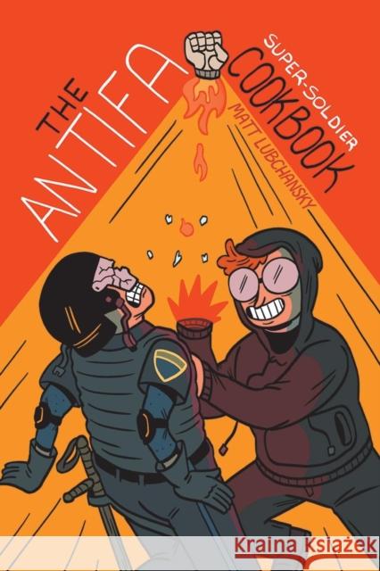 The Antifa Super-Soldier Cookbook Lubchansky, Mattie 9781945509643 Silver Sprocket