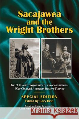 Sacajawea and the Wright Brothers Gary Brin Grace Raymond Hebard Fred Charters Kelly 9781945510090 Standish Press