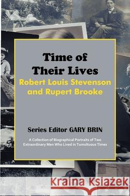 Time of Their Lives: Robert Louis Stevenson and Rupert Brooke Gary Brin 9781945510168