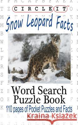 Circle It, Snow Leopard Facts, Word Search, Puzzle Book Lowry Global Media LLC                   Maria Schumacher 9781945512018 Lowry Global Media LLC
