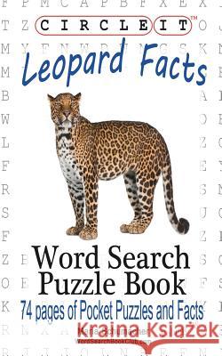 Circle It, Leopard Facts, Word Search, Puzzle Book Lowry Global Media LLC                   Maria Schumacher 9781945512025 Lowry Global Media LLC