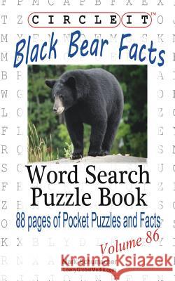 Circle It, Black Bear Facts, Word Search, Puzzle Book Lowry Global Media LLC                   Mark Schumacher Maria Schumacher 9781945512124 Lowry Global Media LLC