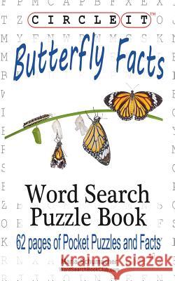 Circle It, Butterfly Facts, Word Search, Puzzle Book Lowry Global Media LLC                   Maria Schumacher 9781945512162 Lowry Global Media LLC