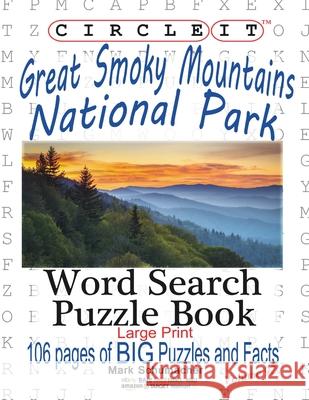 Circle It, Great Smoky Mountains National Park Facts, Word Search, Puzzle Book Lowry Global Media LLC                   Mark Schumacher Maria Schumacher 9781945512186 Lowry Global Media LLC