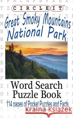 Circle It, Great Smoky Mountains National Park Facts, Pocket Size, Word Search, Puzzle Book Lowry Global Media LLC                   Mark Schumacher Maria Schumacher 9781945512261 Lowry Global Media LLC