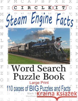Circle It, Steam Engine / Locomotive Facts, Large Print, Word Search, Puzzle Book Lowry Global Media LLC   9781945512322 Lowry Global Media LLC