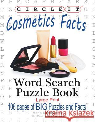 Circle It, Cosmetics Facts, Word Search, Puzzle Book Lowry Global Media LLC, Maria Schumacher 9781945512421 Lowry Global Media LLC