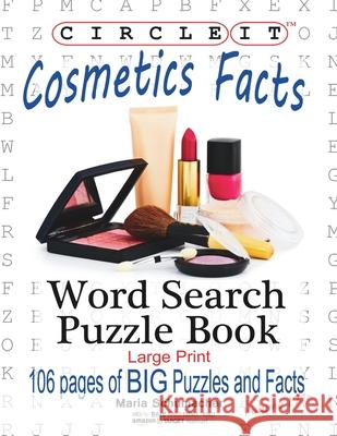 Circle It, Cosmetics Facts, Word Search, Puzzle Book Lowry Global Media LLC, Maria Schumacher 9781945512421