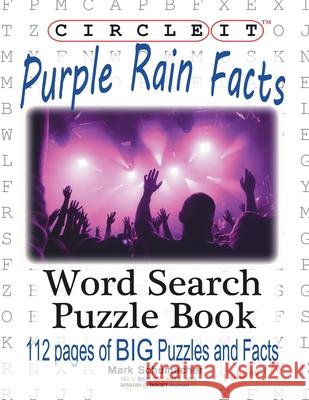 Circle It, Purple Rain Facts, Word Search, Puzzle Book Lowry Global Media LLC, Mark Schumacher, Maria Schumacher 9781945512476 Lowry Global Media LLC