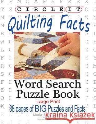 Circle It, Quilting Facts, Large Print, Word Search, Puzzle Book Lowry Global Media LLC                   Maria Schumacher 9781945512537 Lowry Global Media LLC