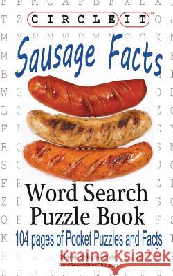 Circle It, Sausage Facts, Word Search, Puzzle Book Lowry Global Media LLC                   Maria Schumacher 9781945512568 Lowry Global Media LLC