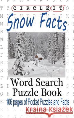 Circle It, Snow Facts, Word Search, Puzzle Book Lowry Global Media LLC                   Maria Schumacher 9781945512612 Lowry Global Media LLC