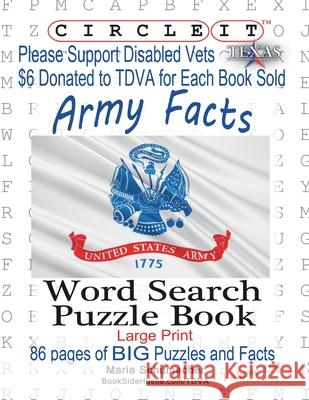 Circle It, Army Facts, Word Search, Puzzle Book Lowry Global Media LLC                   Maria Schumacher Mark Schumacher 9781945512636 Lowry Global Media LLC