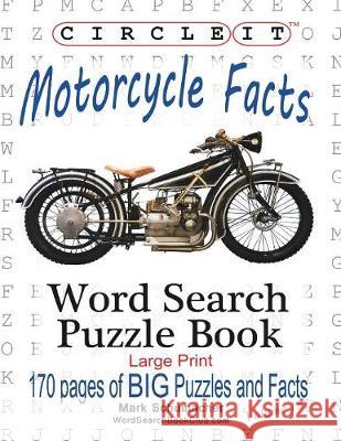Circle It, Motorcycle Facts, Word Search, Puzzle Book Lowry Global Media LLC                   Mark Schumacher Maria Schumacher 9781945512674 Lowry Global Media LLC