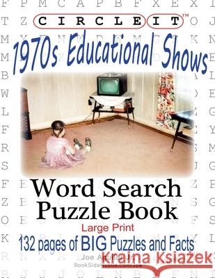 Circle It, 1970s Educational Shows, Word Search, Puzzle Book Lowry Global Media LLC, Joe Aguilar, Mark Schumacher, Lowry Global Media LLC 9781945512797 Lowry Global Media LLC