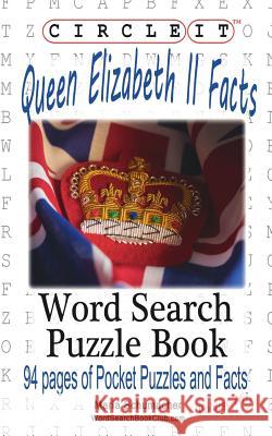 Circle It, Queen Elizabeth II Facts, Word Search, Puzzle Book Lowry Global Media LLC, Maria Schumacher 9781945512889