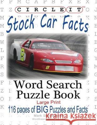 Circle It, Stock Car Facts, Word Search, Puzzle Book Lowry Global Media LLC                   Mark Schumacher Maria Schumacher 9781945512896 Lowry Global Media LLC