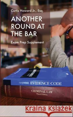 Another Round At The Bar: Exam Prep Supplement Howard Jr, Curtis Leon 9781945526244 I Street Press