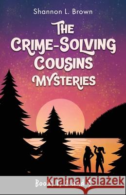 The Crime-Solving Cousins Mysteries Bundle: The Feather Chase, The Treasure Key, The Chocolate Spy: Books 1, 2 and 3 Shannon L Brown 9781945527333 Sienna Bay Press