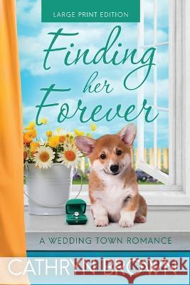 Finding her Forever: Large Print Cathryn Brown   9781945527937 Sienna Bay Press