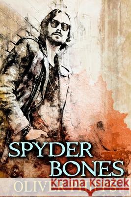 Spyder Bones Oliver Phipps 9781945530968 Oliver Phipps