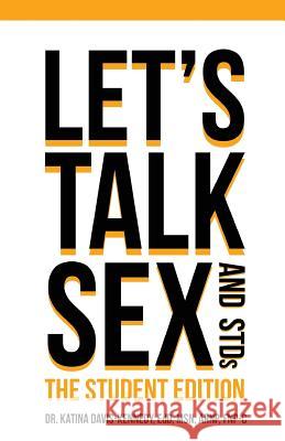 Let's Talk Sex & STDs: Student Edition Davis-Kennedy, Katina 9781945532481 Opportune Independent Publishing Company