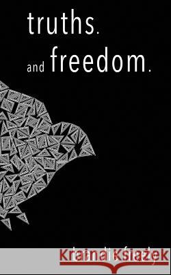 truths. and freedom Freely, Brandie 9781945532498 Brandie Terrell-Rogers