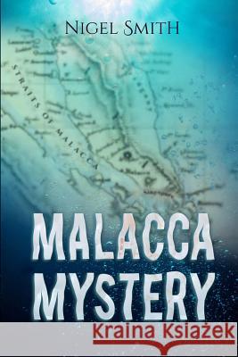 Malacca Mystery Nigel Smith 9781945532801