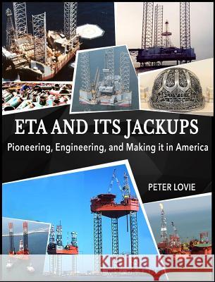 ETA and its Jackups Peter Lovie 9781945532870 Opportune Independent Publishing Co.