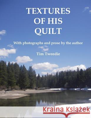 Textures of His Quilt Tim Tweedie 9781945539305 Dunecrest Press
