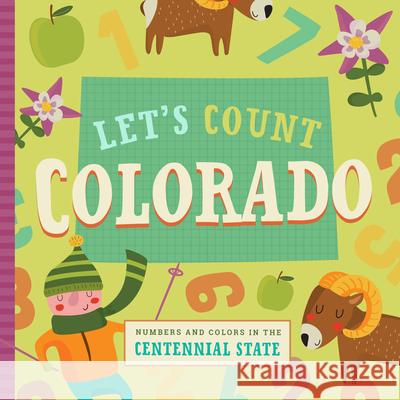 Let's Count Colorado: Numbers and Colors in the Centennial State Stephanie Miles Christen Farley 9781945547850