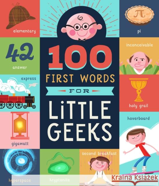 100 First Words for Little Geeks Familius                                 Kyle Kershner 9781945547959 Familius