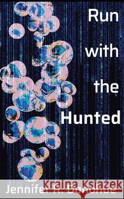 Run With the Hunted Jennifer R Donohue 9781945548048