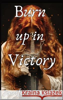 Burn Up in Victory Jennifer R. Donohue 9781945548369 Jennifer R. Donohue