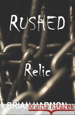 Rushed: Relic Brian Harmon 9781945559181