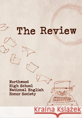 The Review: Northwood High School National English Society Sabrina Beasley 9781945561092