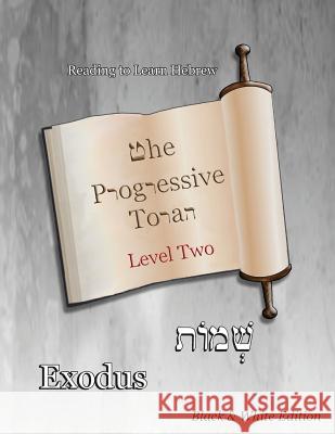 The Progressive Torah: Level Two Exodus: Black & White Edition Minister 2. Others                       Ahava Lilburn 9781945563966