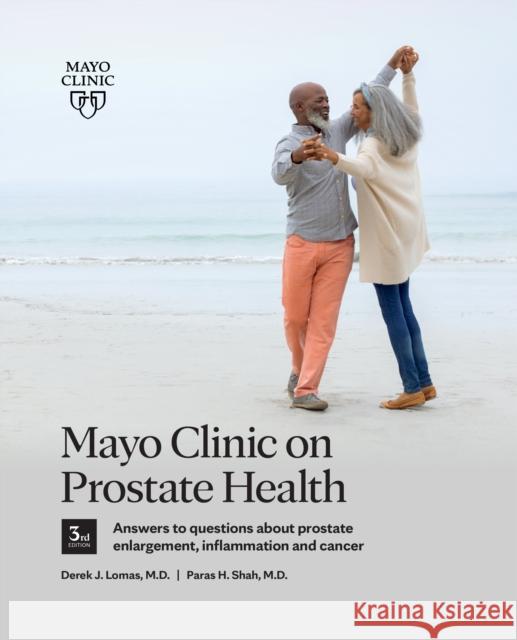 Mayo Clinic on Prostate Health 3rd Edition Lomas, Derek J. 9781945564093 Mayo Clinic Press