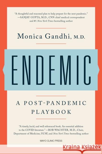 Endemic: A Post-Pandemic Playbook Monica Gandhi 9781945564543 Mayo Clinic Press