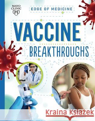 Vaccine Breakthroughs Heather E. Schwartz Beth Hughes 9781945564741 Mayo Clinic Press Kids