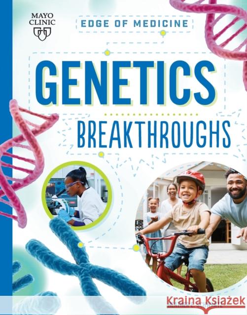 Genetics Breakthroughs Heather E. Schwartz 9781945564871 Mayo Clinic Press