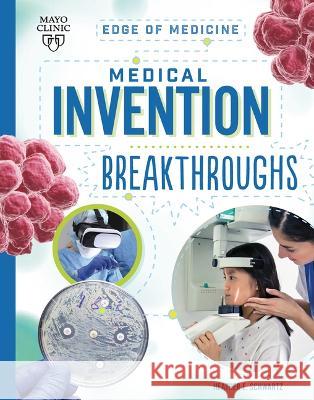 Medical Invention Breakthroughs Heather E. Schwartz Beth Hughes 9781945564895