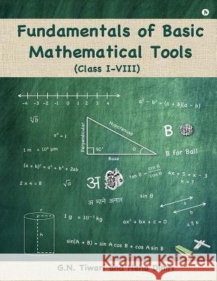 Fundamentals of Basic Mathematical Tools: Class I - VIII G. N. Tiwari Neha Dimri 9781945579387
